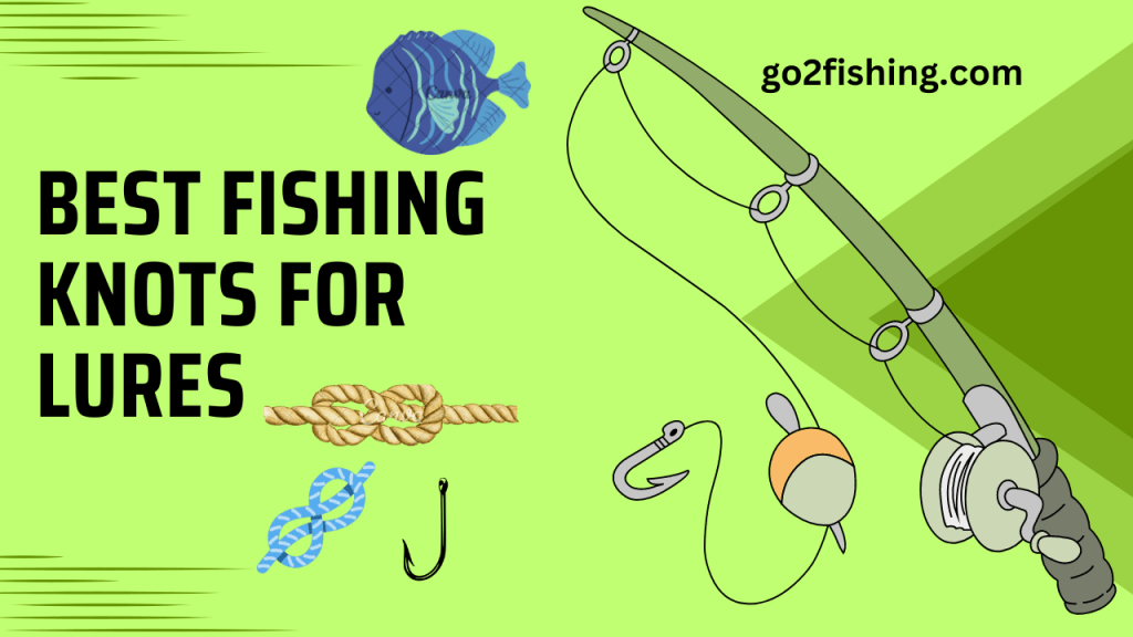 Best Fishing Knots for Lures A Comprehensive Guide
